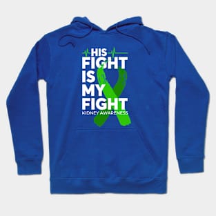 His Fight Is My Fight Kidney Awareness Hoodie